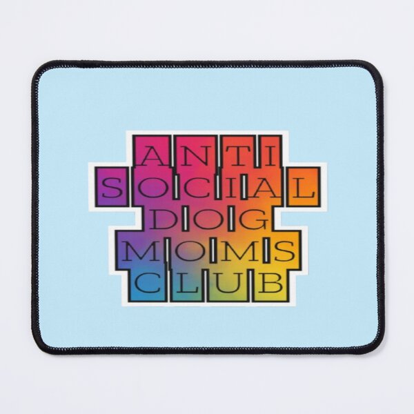 Item preview, Anti Social Dog Moms Club #9 designed and sold by creativerooney.