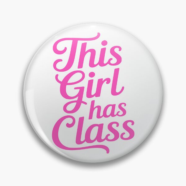 Item preview, This Girl Has Class! Pink Girlie designed and sold by PMCreative.