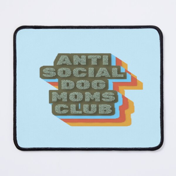 Item preview, Anti Social Dog Moms Club designed and sold by creativerooney.