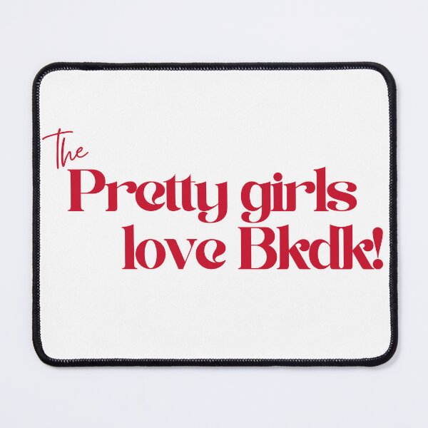 Item preview, Pretty Girls Love Bkdk! designed and sold by BLBear Studios.