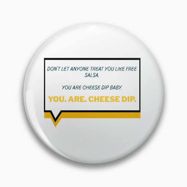 Item preview, You. Are. Cheese Dip. designed and sold by KingOfCaffeine.