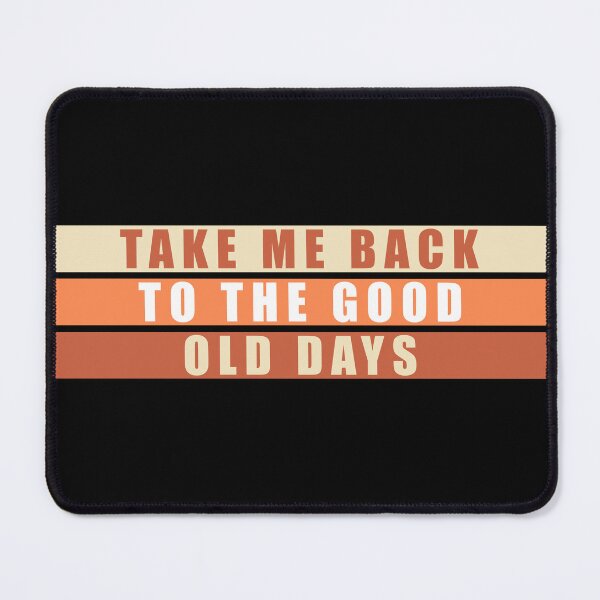 Item preview, Take me back to the good old days designed and sold by Megadorim.