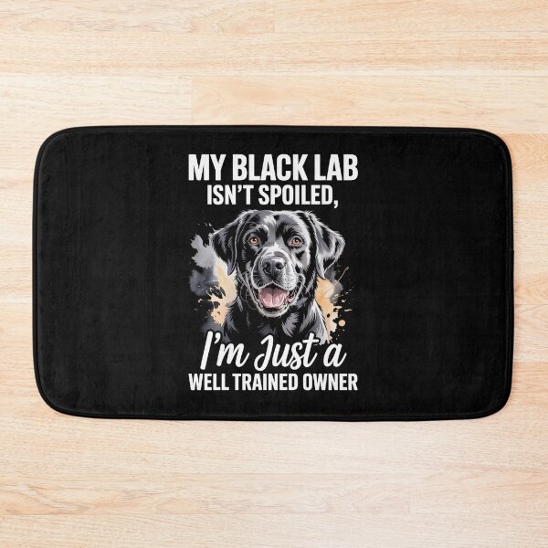 Item preview, My Black Lab Isn'T Spoiled Labrador Lover Dog  designed and sold by JonGogue.