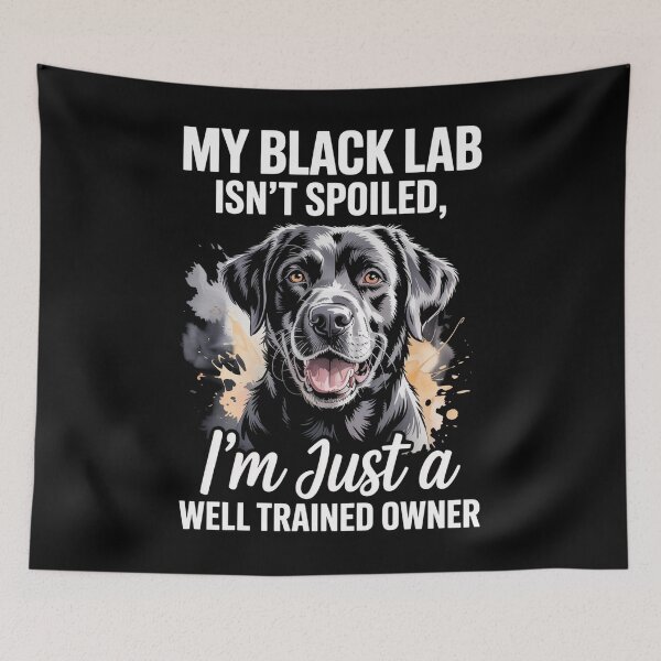 Item preview, My Black Lab Isn'T Spoiled Labrador Lover Dog  designed and sold by JonGogue.