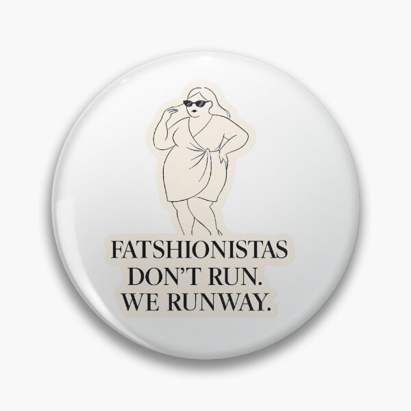 Item preview, Fatshionistas Don't Run designed and sold by GnomeChompsky.