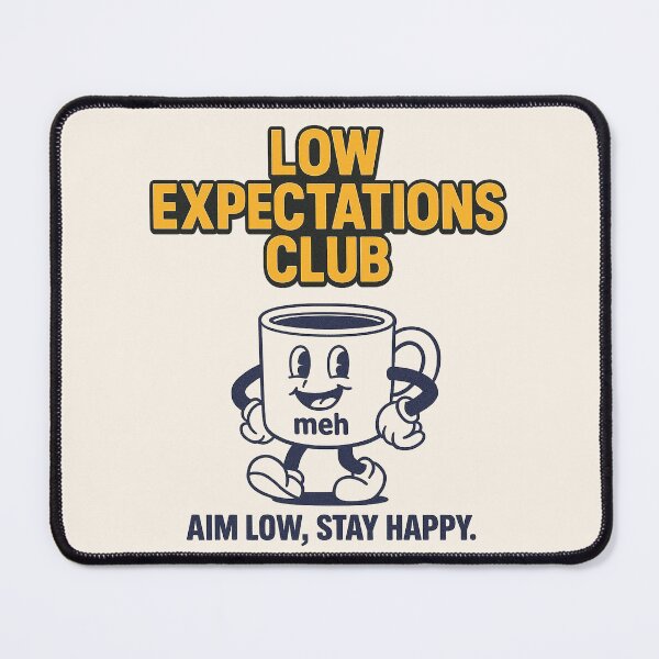 Item preview, Low Expectations Club – Aim Low, Stay Happy Tee designed and sold by bisha.