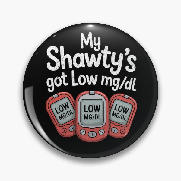 Item preview, My Shawty’s Got Low mg/dL Funny Diabetes Awareness Design designed and sold by FreshVibe Prints.