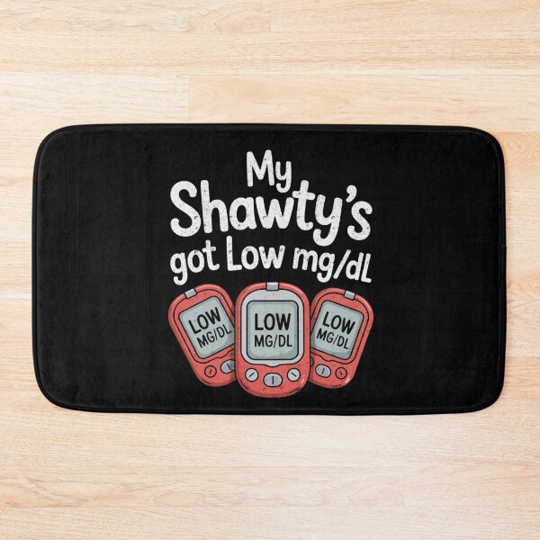 Item preview, My Shawty’s Got Low mg/dL Funny Diabetes Awareness Design designed and sold by FreshVibe Prints.