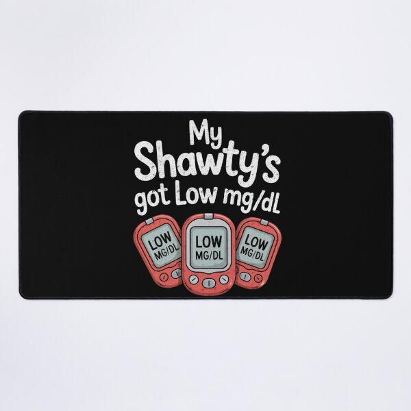 Item preview, My Shawty’s Got Low mg/dL Funny Diabetes Awareness Design designed and sold by FreshVibe Prints.