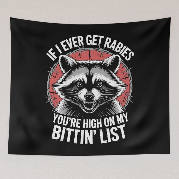 Item preview, Raccoon If I Ever Get Rabies You'Re High On My Bitin' List  designed and sold by JonGogue.