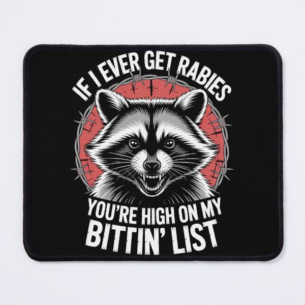 Item preview, Raccoon If I Ever Get Rabies You'Re High On My Bitin' List designed and sold by JonGogue.