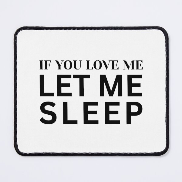 Item preview, If You Love Me Let Me Sleep designed and sold by dfranc.
