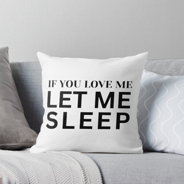 Item preview, If You Love Me Let Me Sleep designed and sold by dfranc.