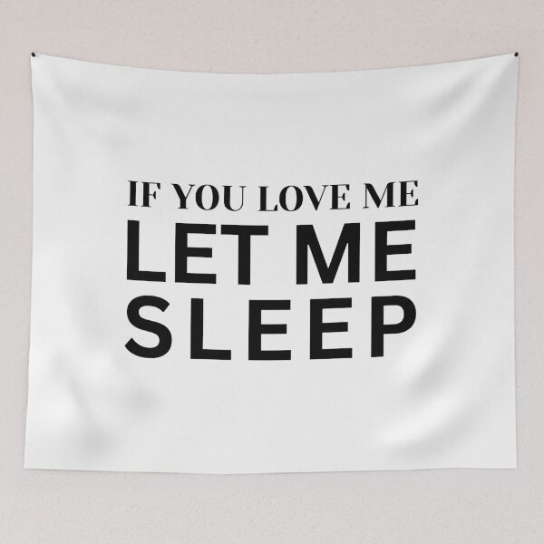 Item preview, If You Love Me Let Me Sleep designed and sold by dfranc.
