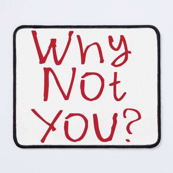 Item preview, Why Not You? designed and sold by kinpirks.