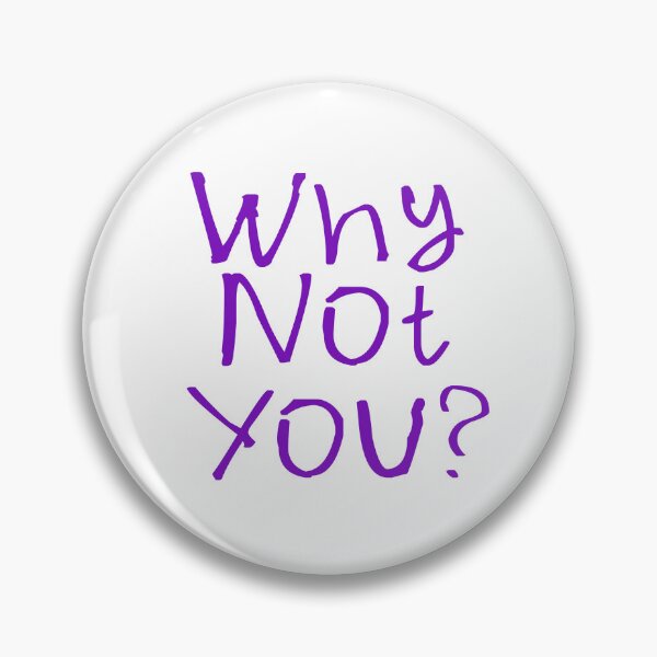 Item preview, Why Not You? designed and sold by kinpirks.