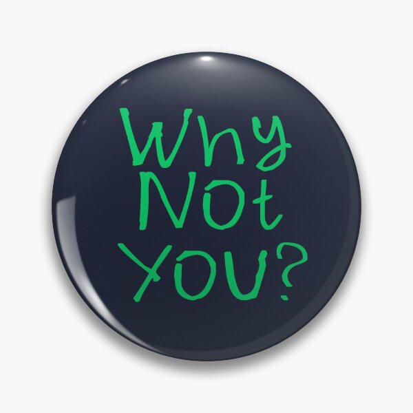 Item preview, Why Not You? designed and sold by kinpirks.