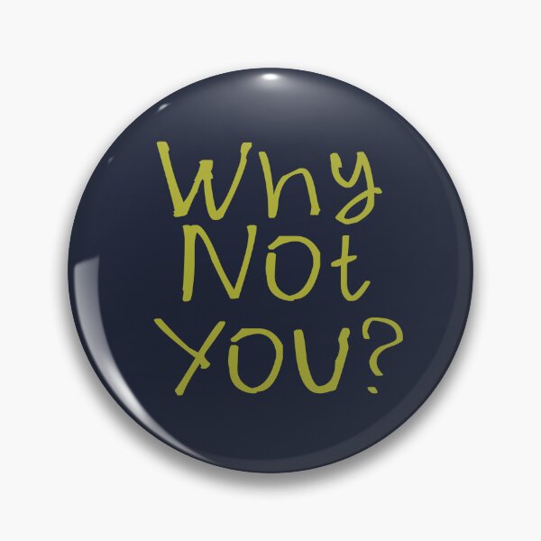 Item preview, Why Not You? designed and sold by kinpirks.