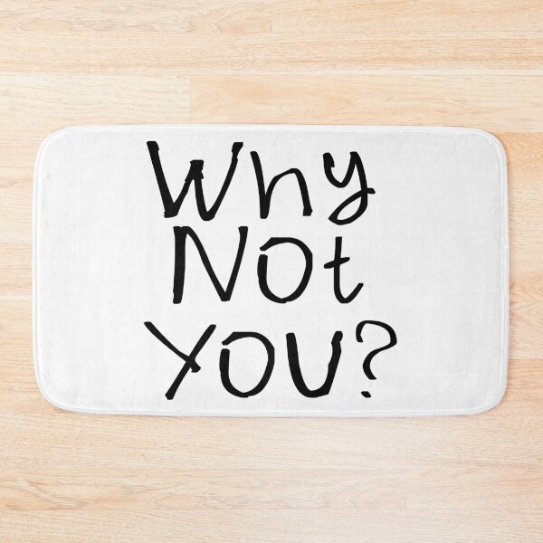 Item preview, Why Not You? designed and sold by kinpirks.