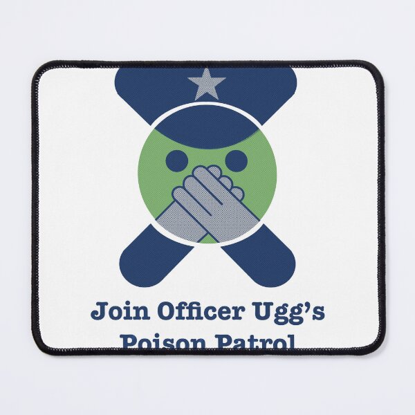 Item preview, Join Officer Ugg’s Poison Patrol  designed and sold by Kimberly Bone.