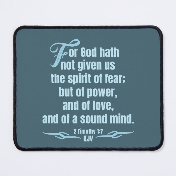 Item preview, For God Hath Not Given Us The Spirit Of Fear; But Of Power, And Of Love, And Of A Sound Mind, 2 Timothy 1:7 designed and sold by Angela Dow.