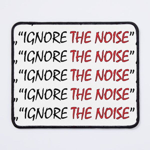 Item preview, "Ignore the noise" designed and sold by Positive Mindzet!.