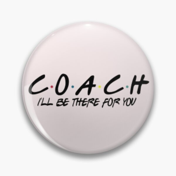 Item preview, COACH - I'll Be There For You | Engagement and Support Design for Coaches designed and sold by XNewStore.