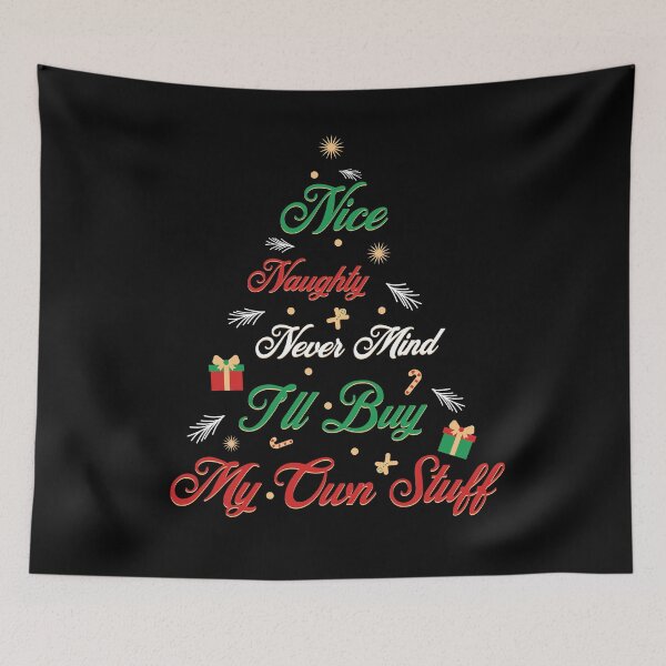 Item preview, Nice Naughty Nevermind I’ll Buy My Own Stuff – Funny Christmas Quote, Xmas Humor, Holiday Gift designed and sold by s.waniel1.