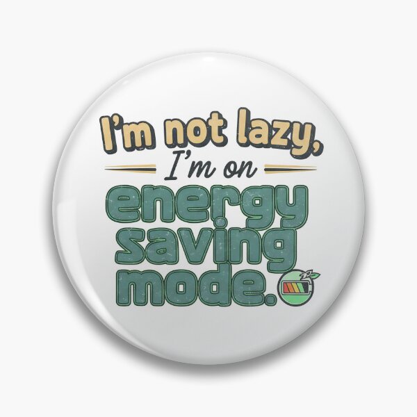 Item preview, I'm Not Lazy I'm On Energy Saving Mode | Funny Quote Art designed and sold by TheArtForge.