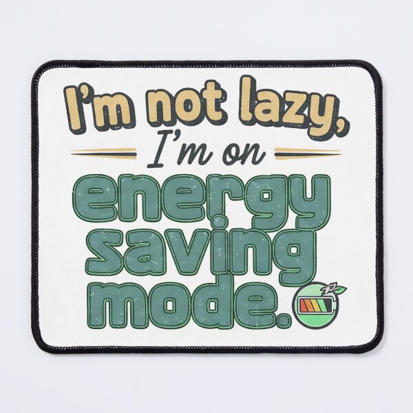 Item preview, I'm Not Lazy I'm On Energy Saving Mode | Funny Quote Art designed and sold by TheArtForge.