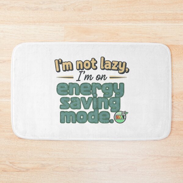 Item preview, I'm Not Lazy I'm On Energy Saving Mode | Funny Quote Art designed and sold by TheArtForge.