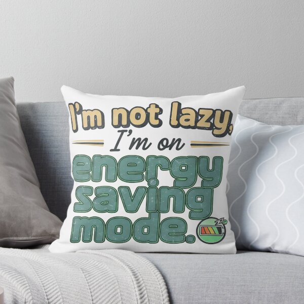 Item preview, I'm Not Lazy I'm On Energy Saving Mode | Funny Quote Art designed and sold by TheArtForge.