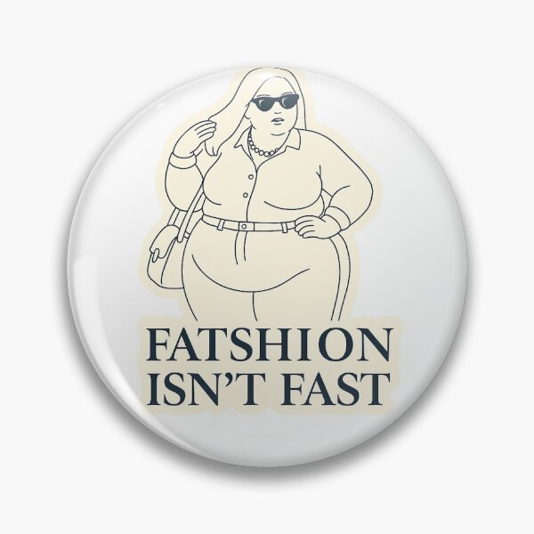 Item preview, Fatshion Isn't Fast  designed and sold by GnomeChompsky.