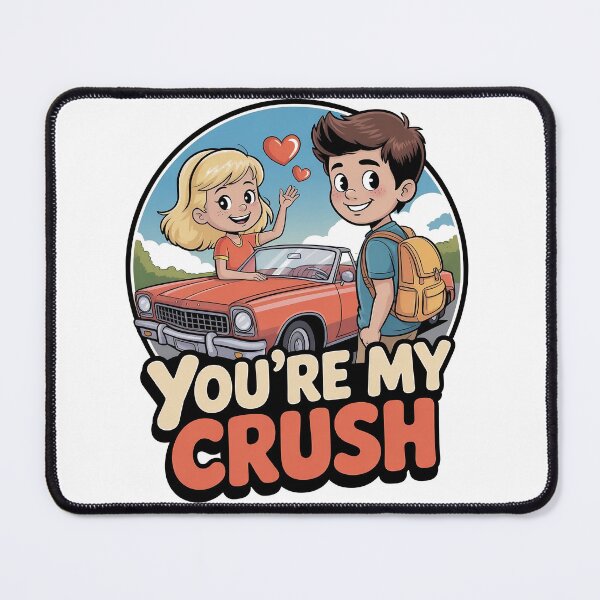 Item preview, You're My Crush Classic designed and sold by MotorVibe11.
