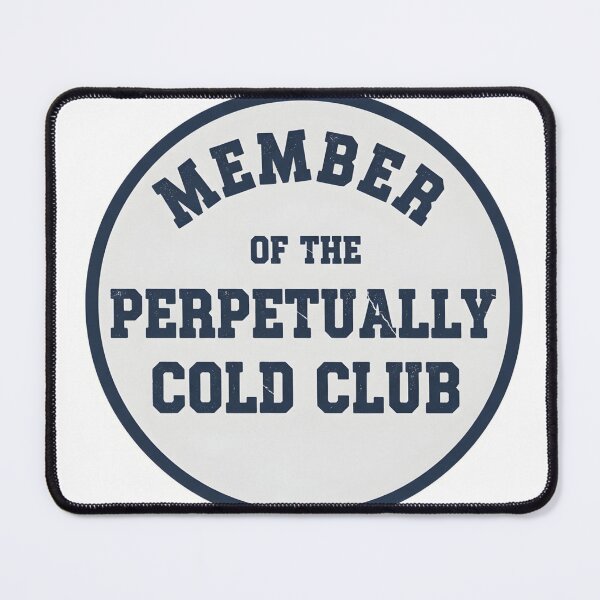 Item preview, Funny Winter Saying Member of the Perpetually Cold Club T-Shirt designed and sold by StickyGuys.