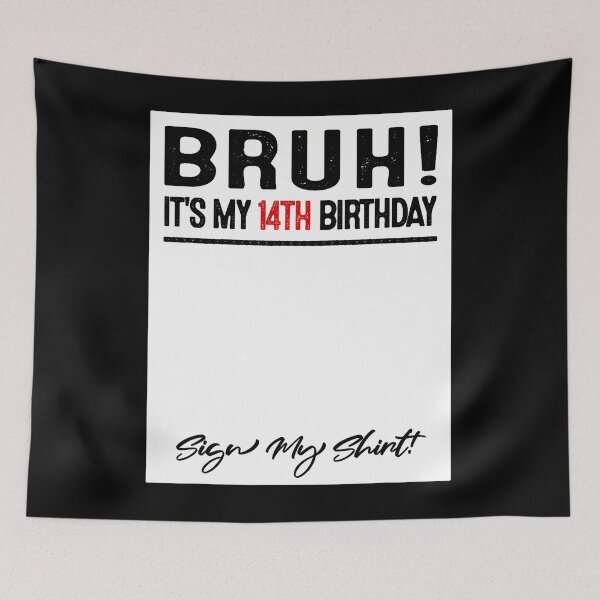 Item preview, 14 Year Old Bruh It'S My 14Th Birthday Sign My designed and sold by MadalynKiehn.