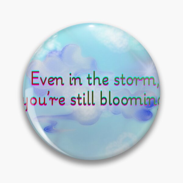Item preview, Even in the storm, you’re still blooming. – Motivational Quote Design designed and sold by BlessedStudio31.