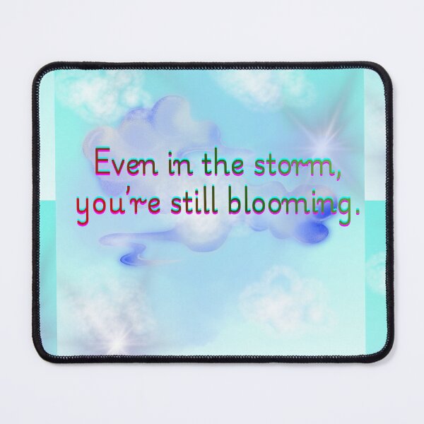 Item preview, Even in the storm, you’re still blooming. – Motivational Quote Design designed and sold by BlessedStudio31.