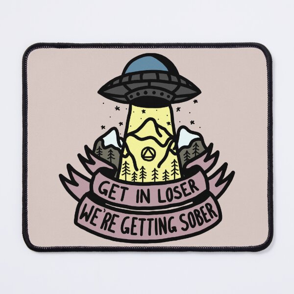 Item preview, Get In Loser - We're Getting Sober (Colour) designed and sold by veampleo.