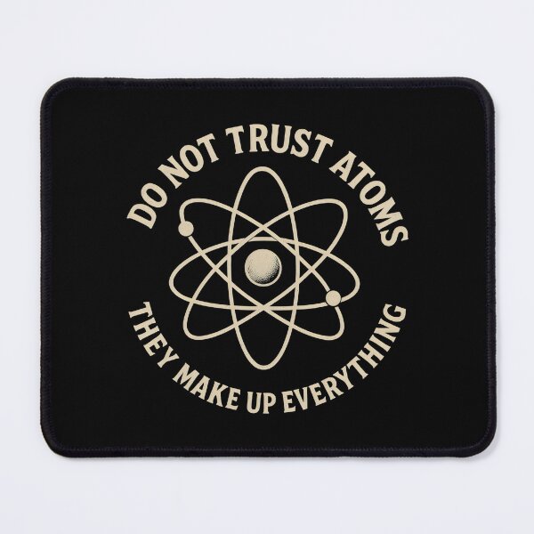 Item preview, Do Not Trust Atoms They Make up Everything Funny Science Teacher designed and sold by DemureArtsy.