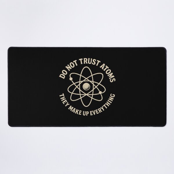 Item preview, Do Not Trust Atoms They Make up Everything Funny Science Teacher designed and sold by DemureArtsy.