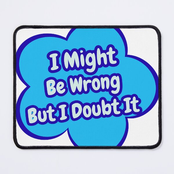 Item preview, Blue Quote Sticker I Might be Wrong designed and sold by W1nt3rs.