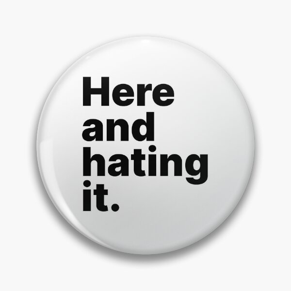 Item preview, Here and hating it | Black text designed and sold by ThingsOnTees.