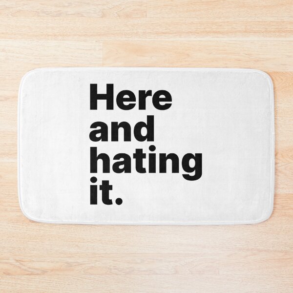 Item preview, Here and hating it | Black text designed and sold by ThingsOnTees.