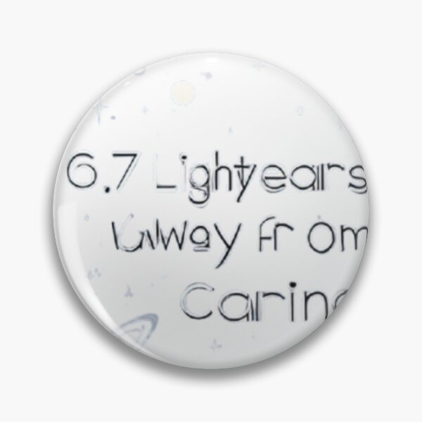 Item preview, 6.7 Lightyears Away from Caring – Aesthetic Space Meme Design designed and sold by toshnaire.