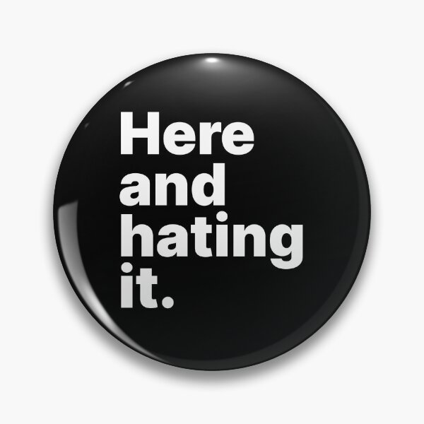Item preview, Here and hating it | White text designed and sold by ThingsOnTees.