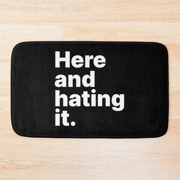 Item preview, Here and hating it | White text designed and sold by ThingsOnTees.