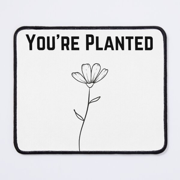 Item preview, Bloom Where You’re Planted designed and sold by OJsStore.