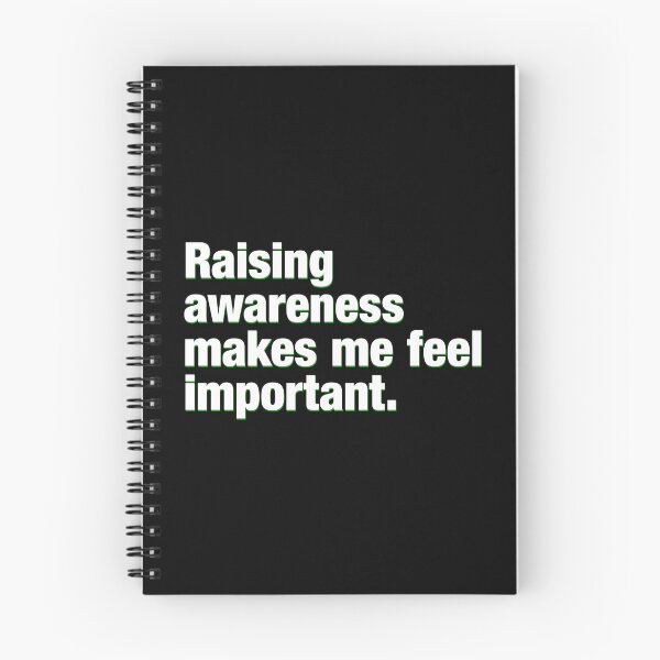 Item preview, Raising awareness makes me feel important. designed and sold by Flying Whale.