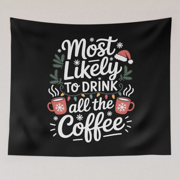 Item preview, Most Likely to Drink All the Coffee Christmas designed and sold by FreshVibe Prints.